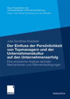 Der Einfluss Der Personlichkeit Von Topmanagern Und Der Unternehmenskultur Auf Den Unternehmenserfolg: Eine Empirische Analyse Zentraler Mechanismen Und Rahmenbedingungen 3834930555 Book Cover