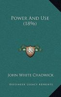 Power and Use (Classic Reprint) 1164840355 Book Cover