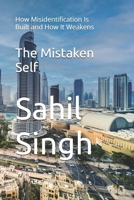 The Mistaken Self: How Misidentification Is Built and How It Weakens B0GVM55S56 Book Cover