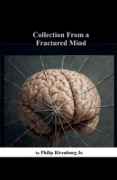 Collection From a Fractured Mind (Collection from a Mind) B0HC5YS92P Book Cover