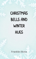 Christmas Bells and Winter Hues 9916941092 Book Cover