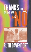 Thanks For Telling Her "No" 1973699966 Book Cover