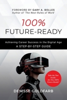 100% Future Ready: Achieve Career Success in the Digital Era. A STEP-BY-STEP GUIDE. B0DSQ1NHWQ Book Cover
