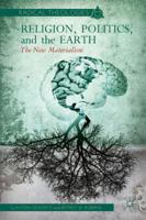 Religion, Politics, and the Earth: The New Materialism 1137374217 Book Cover