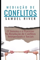 Mediação de Conflitos: O Sistema e o Processo na Resolução de Conflitos Interpessoais e Sociais 1539872947 Book Cover