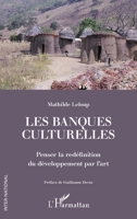 Les banques culturelles: Penser la redéfinition du développement par l'art (Inter-National) (French Edition) 234308324X Book Cover