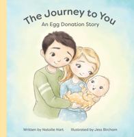 The Journey to You: An Egg Donation Story 0645234184 Book Cover
