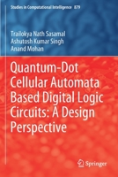 Quantum-Dot Cellular Automata Based Digital Logic Circuits: A Design Perspective 981151822X Book Cover