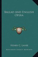 Ballad And English Opera 1162899263 Book Cover
