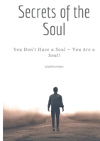 Secrets of the Soul 0557259088 Book Cover