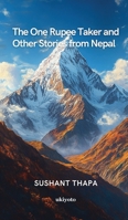 The One Rupee Taker and Other Stories from Nepal 9367957858 Book Cover