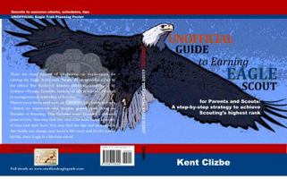 Unofficial Guide to Earning Eagle Scout: for Parents and Scouts: A step-by-step strategy to achieve Scouting's highest rank 0983426457 Book Cover