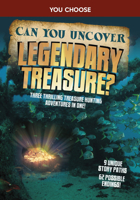 Can You Uncover Legendary Treasure?: Three Thrilling Treasure Hunting Adventures in One! B0FFRR9YDP Book Cover