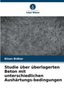 Studie über überlagerten Beton mit unterschiedlichen Aushärtungs-bedingungen 6209385400 Book Cover