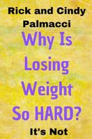 Why Is Losing Weight So HARD?: It's Not 1081571004 Book Cover