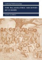The Palaeolithic Societies of Europe (Cambridge World Archaeology) 0521658721 Book Cover