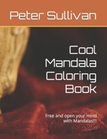 Cool Mandala Coloring Book: Free and open your mind with Mandalas!!! B09DMXQJSQ Book Cover