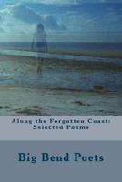 Along the Forgotten Coast: Selected Poems 149746658X Book Cover