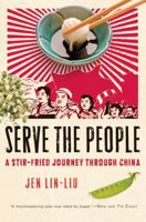 Serve the People: A Stir-Fried Journey Through China 0156033747 Book Cover