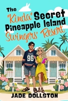 The Kinda Secret Pineapple Island Swingers' Resort B0FBX4187R Book Cover