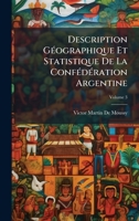 Description GÃ(c)ographique Et Statistique De La ConfÃ(c)dÃ(c)ration Argentine (French Edition) 102381174X Book Cover
