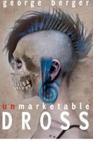 Unmarketable Dross 1480145696 Book Cover