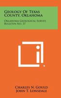Geology of Texas County, Oklahoma: Oklahoma Geological Survey, Bulletin No. 37 1258524600 Book Cover