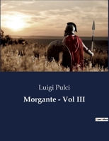 Morgante - Vol III (Italian Edition) B0CJB5TRCH Book Cover