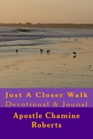Just A Closer Walk: Devotional & Jounal 1530821681 Book Cover