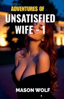 Adventures of Unsatisfied Wife - 1 B0GF4M5S8W Book Cover