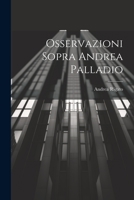 Osservazioni Sopra Andrea Palladio 1021614491 Book Cover