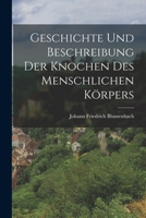 Geschichte Und Beschreibung Der Knochen Des Menschlichen Körpers 1019318104 Book Cover