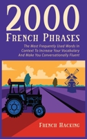 2000 French Phrases - The most frequently used words in context to increase your vocabulary and make you conversationally fluent 1925992632 Book Cover