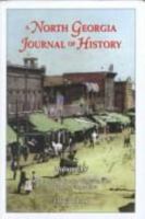 A North Georgia Journal of History, Vol. IV 1880816032 Book Cover