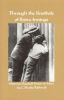 Through the Knothole of Extra Innings 0964581957 Book Cover