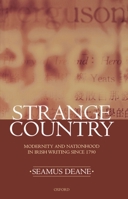 Strange Country: Modernity and Nationhood in Irish Writing since 1790 (Clarendon Lectures in English Literature 1995) 0198184905 Book Cover