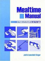 Mealtime Manual for People with Disabilities and the Aging 1556423411 Book Cover