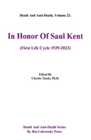 Death And Anti-Death, Volume 22: In Honor Of Saul Kent (First Life Cycle 1939-2023) (Death and Anti-Death Series by RIA University Press) 1934297429 Book Cover