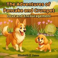 The Adventures of Pancake and Crumpet: Love and Encouragement | A Children's Book About Sibling Love, Encouragement and Teamwork | Ages 4-8 (Pancake and Crumpet Learning Books) 1763802299 Book Cover