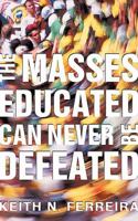 The Masses Educated Can Never Be Defeated 1450238467 Book Cover