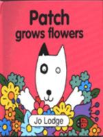 Patch Grows Flowers 0333659740 Book Cover