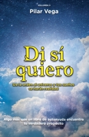 DI SÍ QUIERO: Da la orden al universo y tus sueños se harán realidad (Spanish Edition) 8409109301 Book Cover