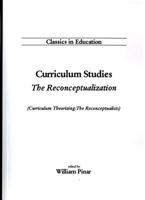 Curriculum Studies: The Reconceptionalization 1891928082 Book Cover