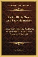 Diaries of Sir Moses and Lady Montefiore, Comprising Their Life and Work as Recorded in Their Diarie 1014946611 Book Cover