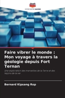 Faire vibrer le monde: Mon voyage à travers la géologie depuis Fort Ternan 620245475X Book Cover
