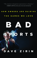 Bad Sports: How Owners Are Ruining the Games We Love 1416554750 Book Cover