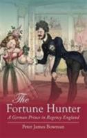 The Fortune Hunter: A German Prince in Regency England 1909930032 Book Cover