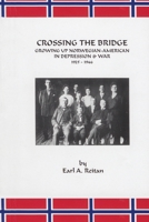 Crossing The Bridge : Growing Up Norwegian American in Depression & War 1925-1946 188347728X Book Cover
