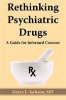 Rethinking Psychiatric Drugs: A Guide for Informed Consent 1420867423 Book Cover