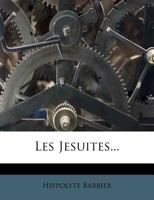 Les Jesuites (Classic Reprint) 1274702372 Book Cover